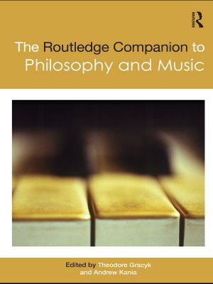 [Routledge Companions 01] • The Routledge Companion to Philosophy and Music